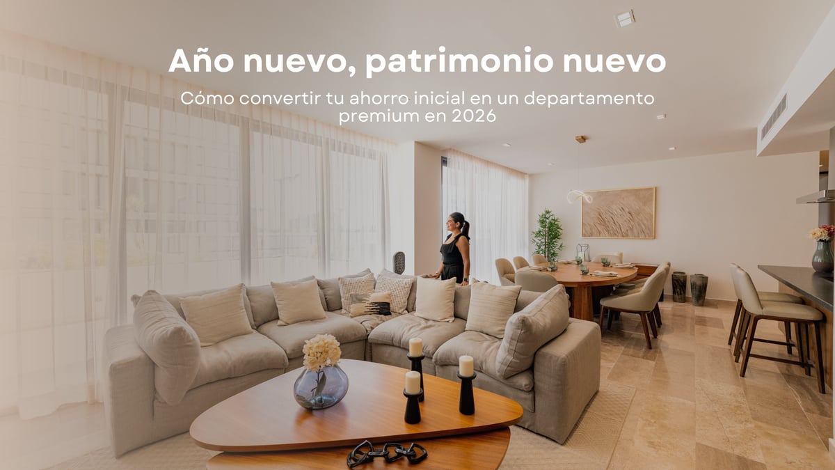 Año nuevo, patrimonio nuevo: Cómo convertir tu ahorro inicial en un departamento premium en 2026