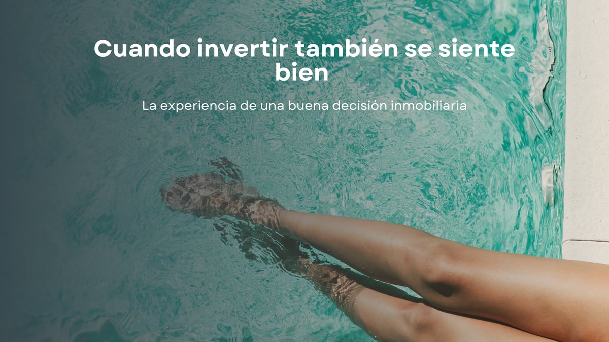 Cuando invertir también se siente bien: la experiencia de una buena decisión inmobiliaria