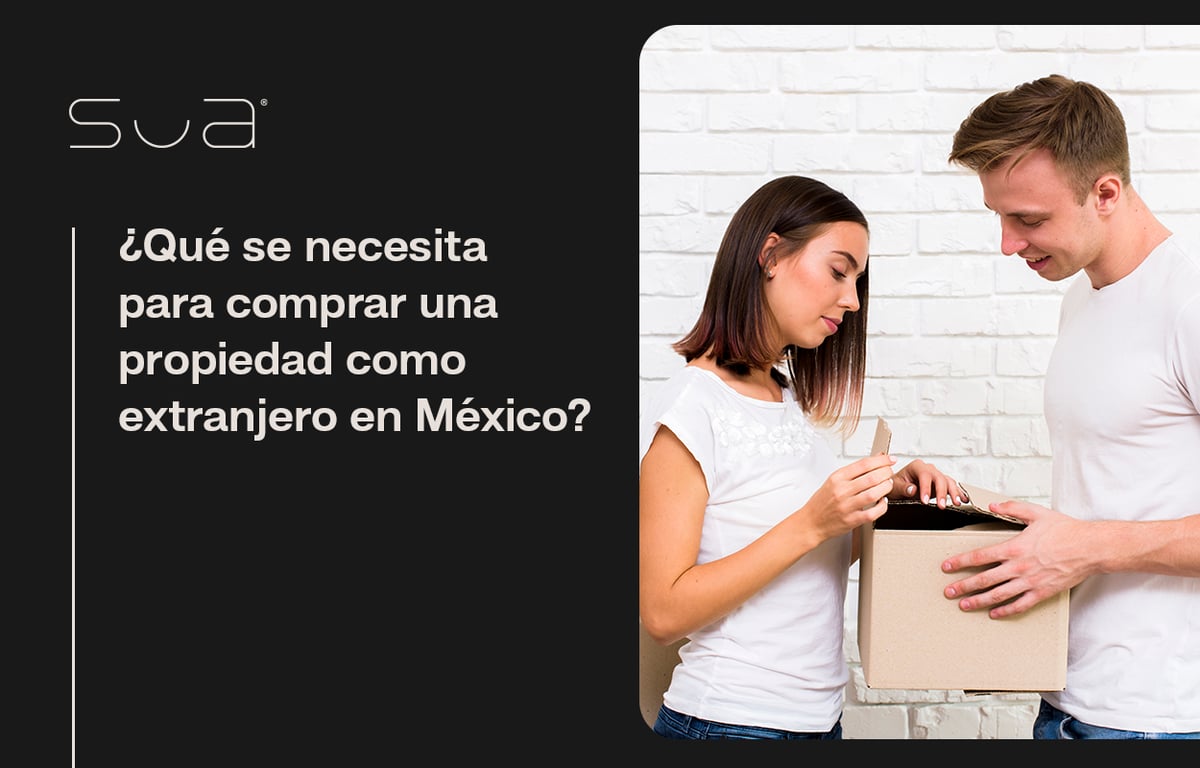 ¿Qué se necesita para comprar una propiedad como extranjero en México?