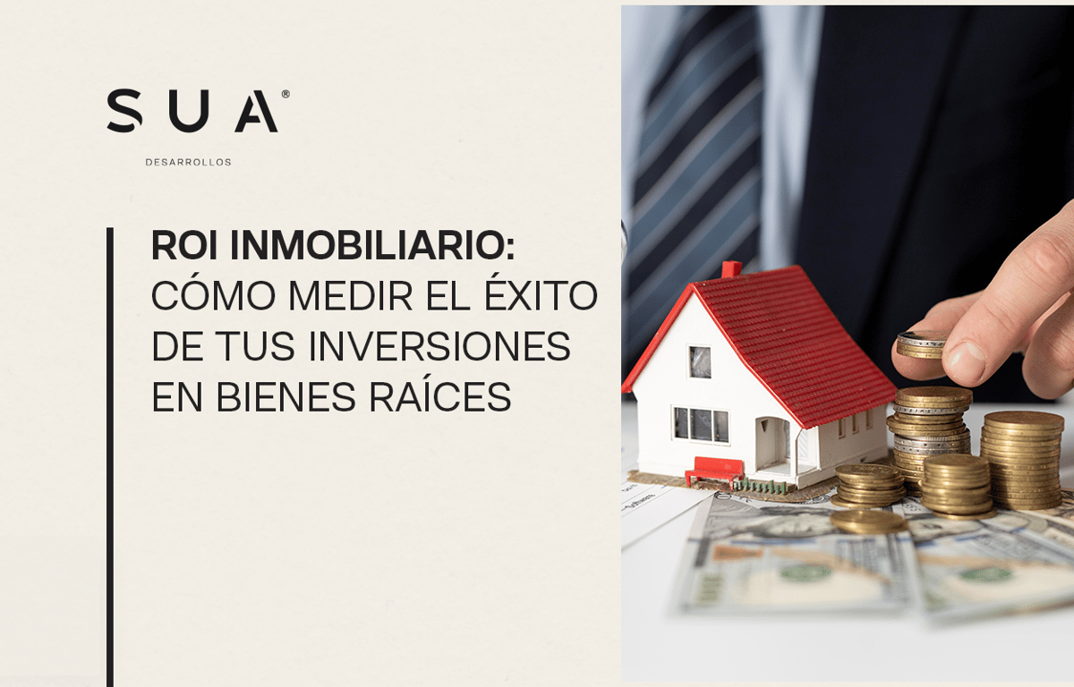 ROI inmobiliario: cómo medir el éxito de tus inversiones en bienes raíces
