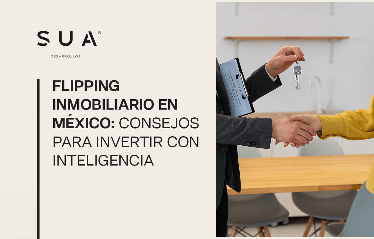 Flipping inmobiliario en México: consejos para invertir con inteligencia