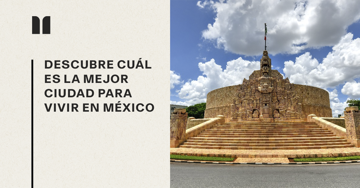 Descubre cuál es la mejor ciudad para vivir en México