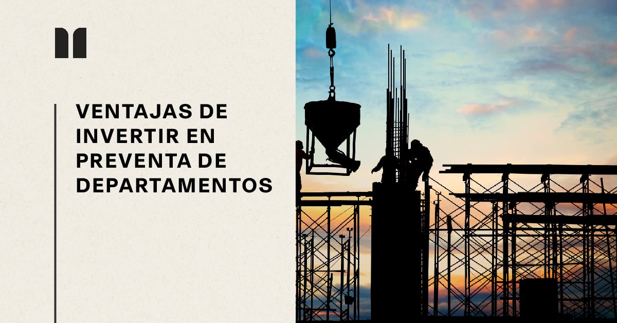 Ventajas de invertir en preventa de departamentos