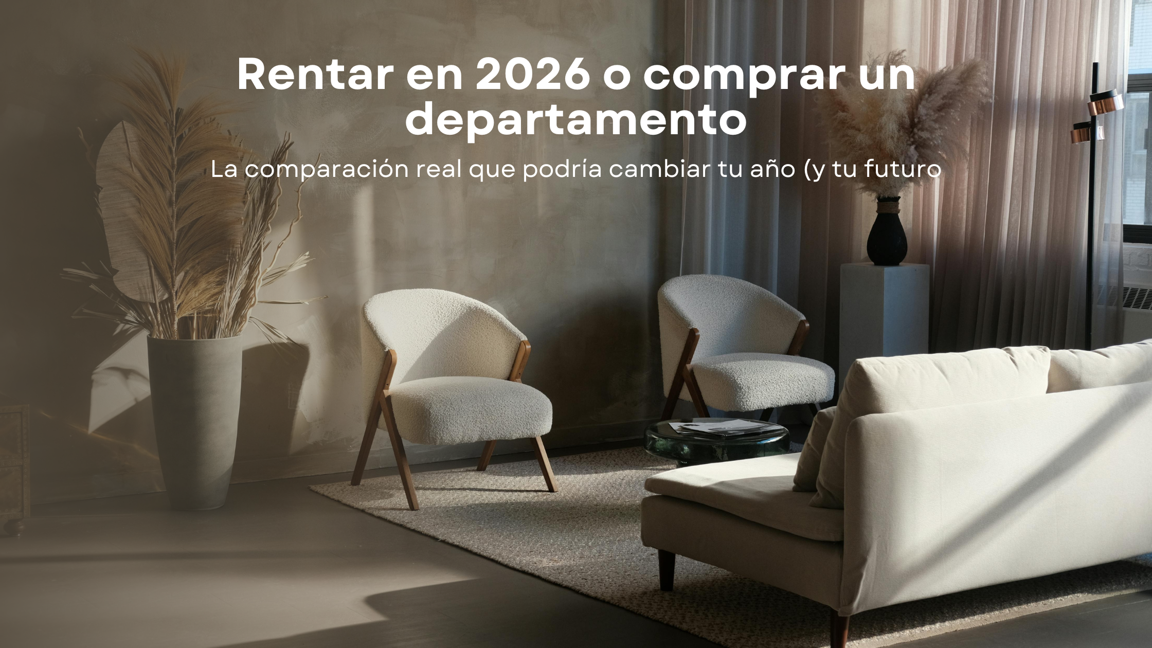 Rentar en 2026 o comprar un departamento: La comparación real que podría cambiar tu año (y tu futuro)